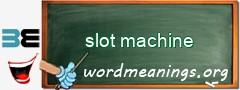 WordMeaning blackboard for slot machine